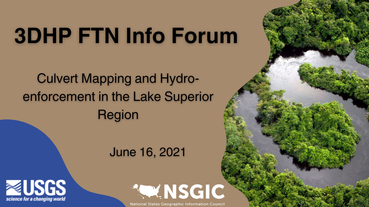 3DHP FTN Info Forum: Culvert Mapping and Hydro-enforcement in the Lake Superior Region | June 16, 2021