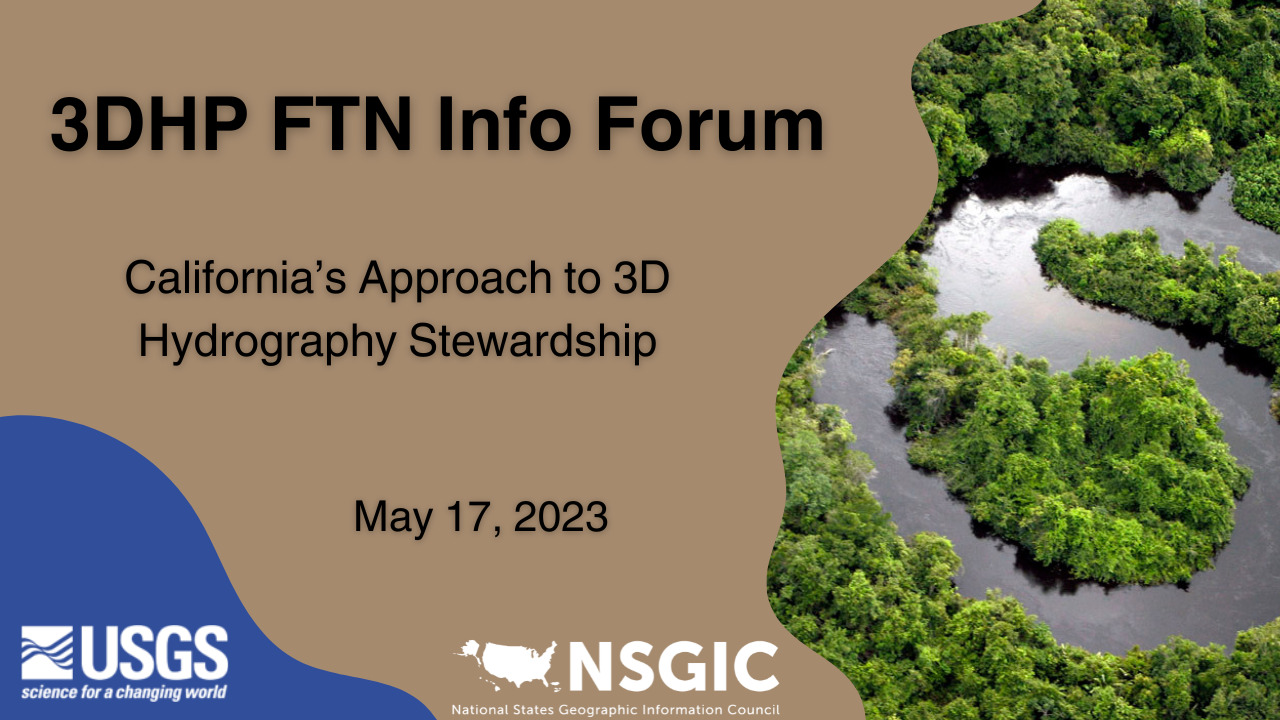 3DHP FTN Info Forum: California’s Approach to 3D Hydrography Stewardship | May 17, 2023