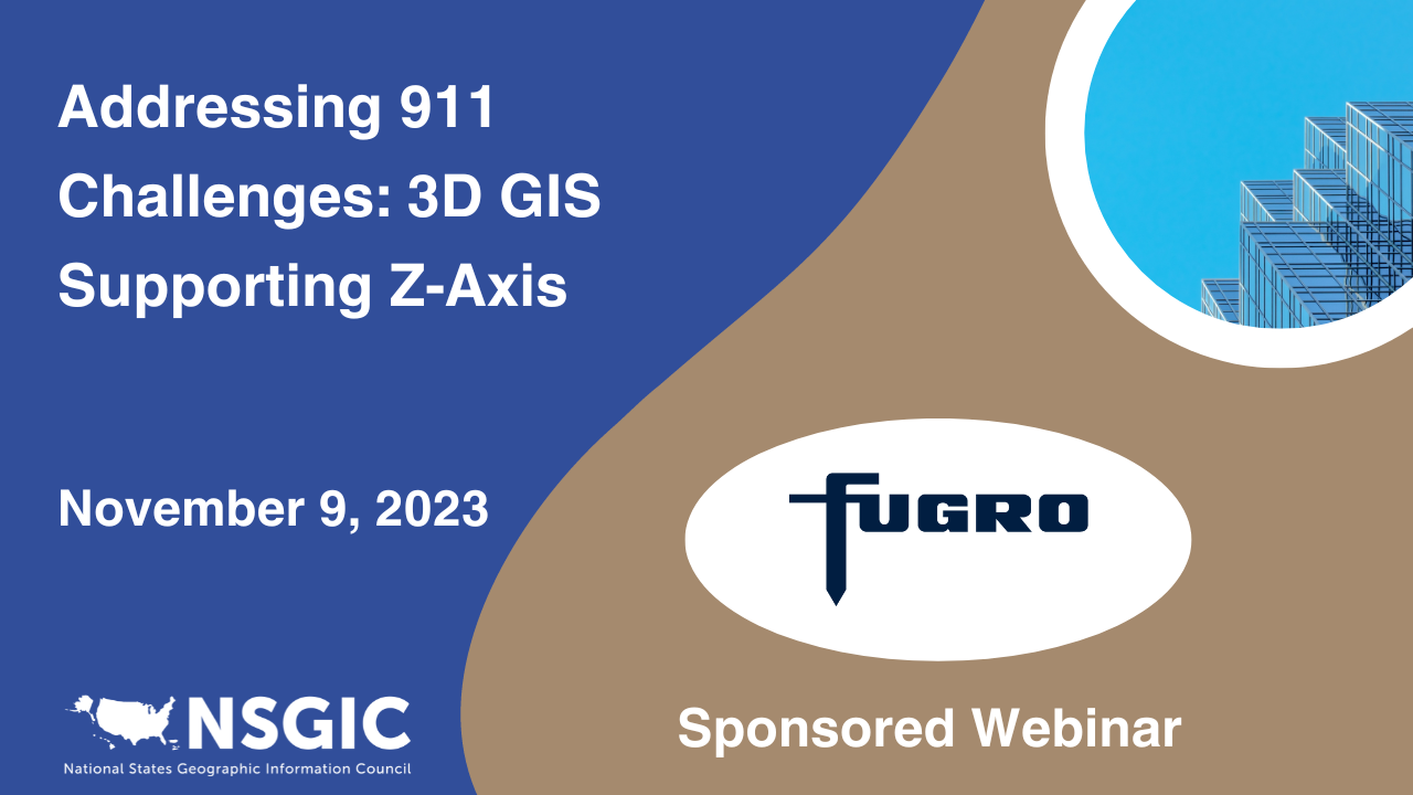 Addressing 911 Challenges: 3D GIS Supporting Z-Axis | November 9, 2023 | Fugro