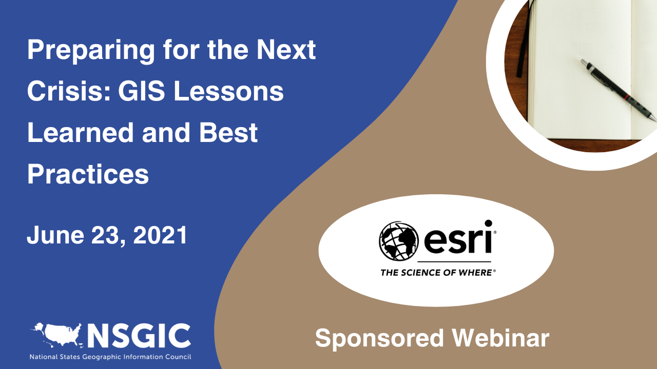 Preparing for the Next Crisis: GIS Lessons Learned and Best Practices | June 23, 2021 | Esri