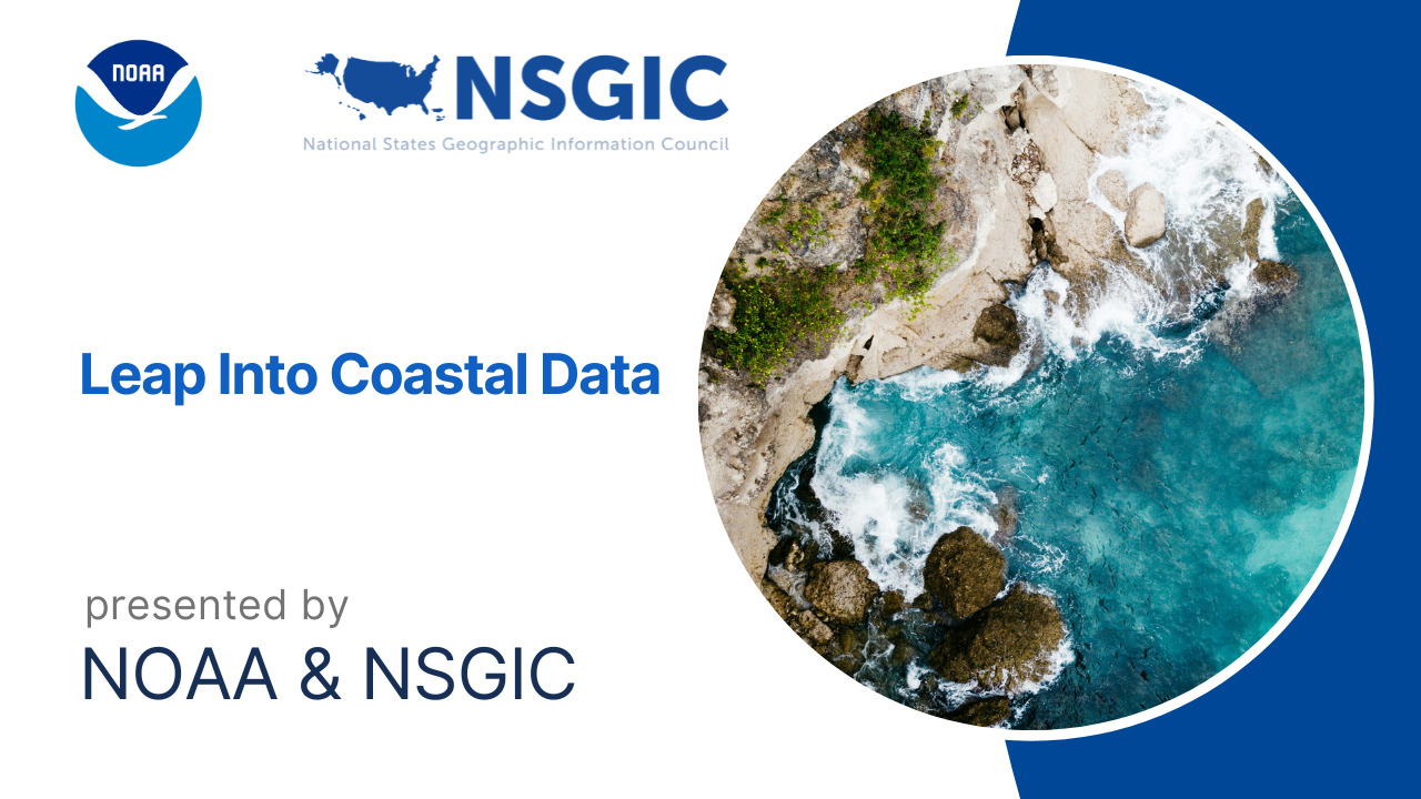 Leap Into Coastal Data | February 29, 2024 | NOAA & NSGIC
