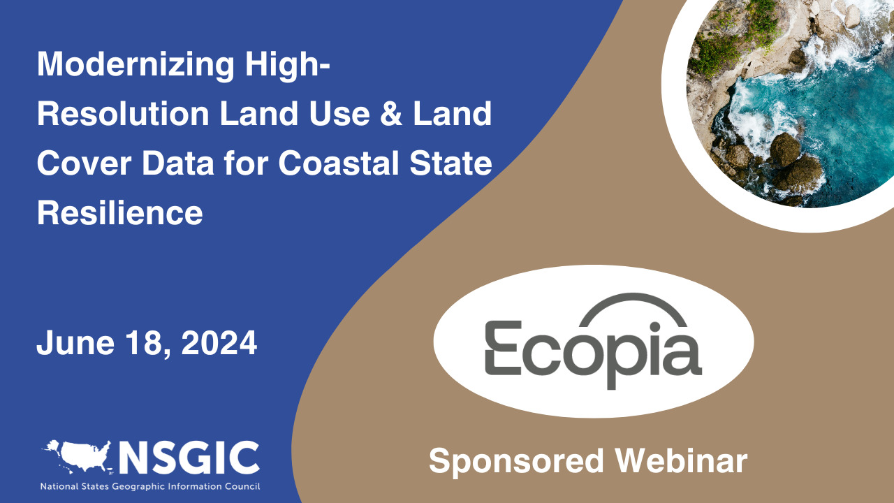 Modernizing High-Resolution Land Use & Land Cover Data for Coastal State Resilience | June 18, 2024 | Ecopia