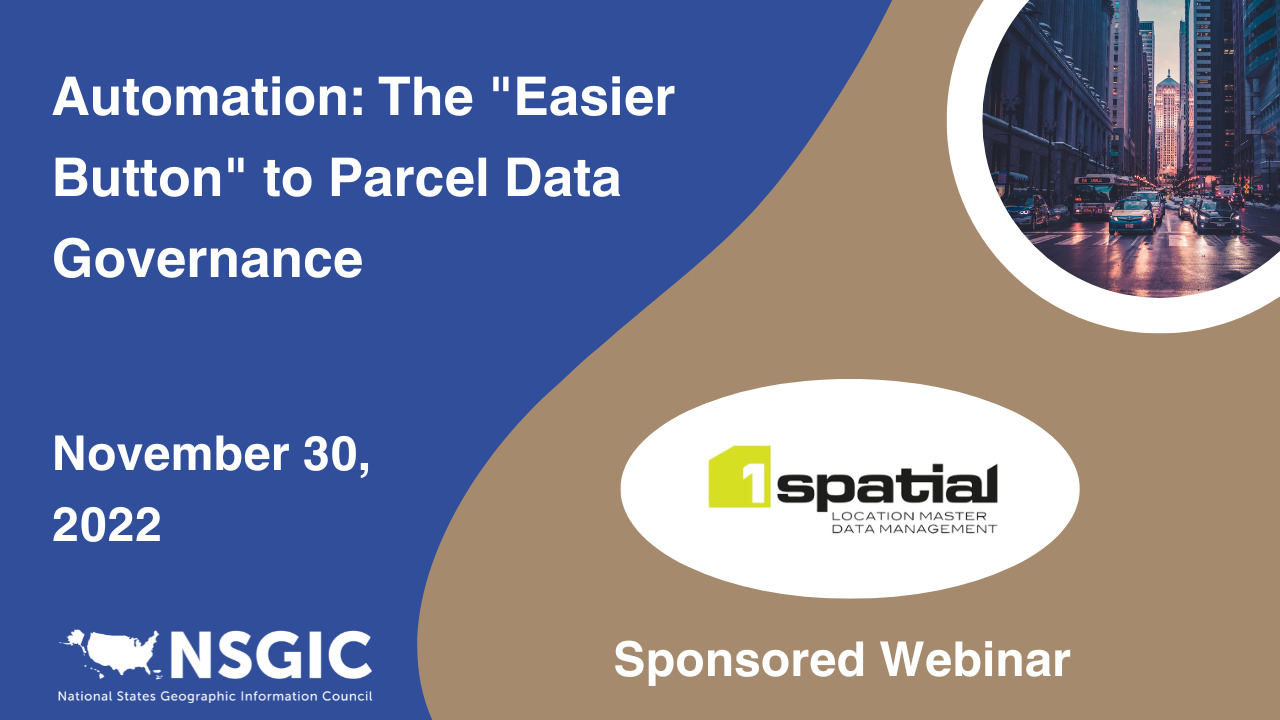 Automation: The “Easier Button” to Parcel Data Governance | November 30, 2022 | 1Spatial