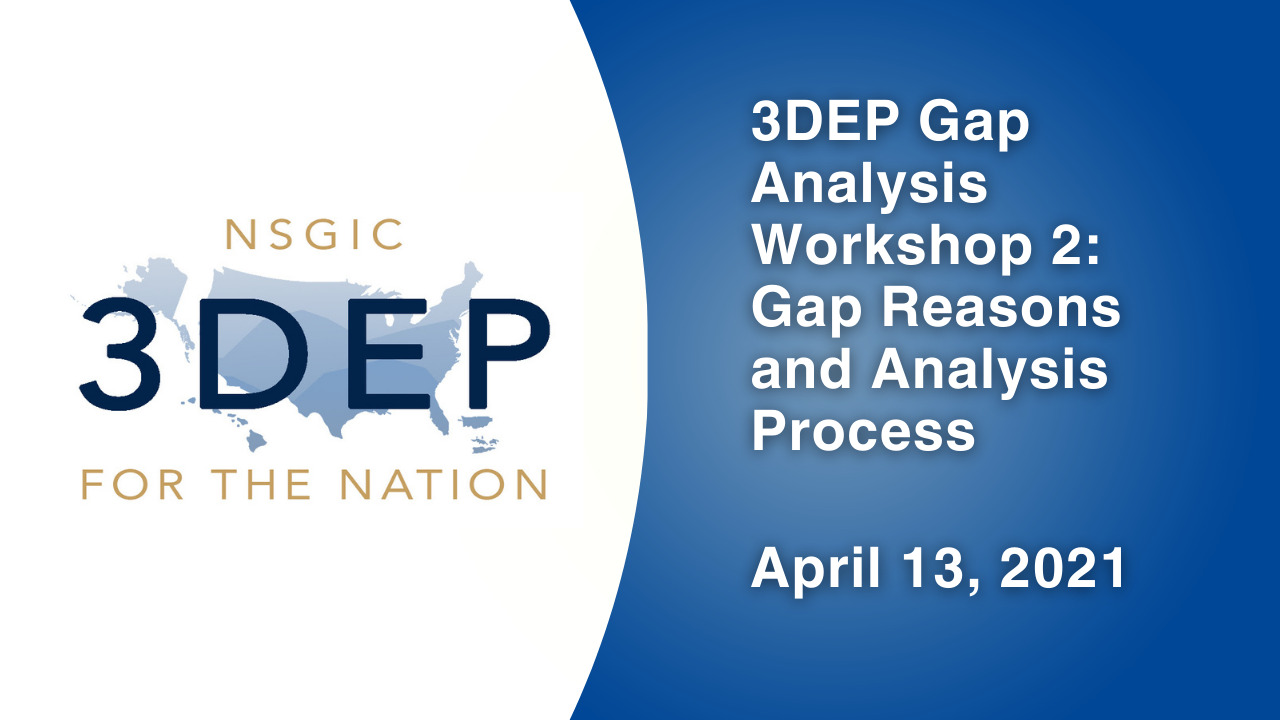 3DEP Gap Analysis Workshop 2: Gap Reasons and Analysis Process | April 13, 2021