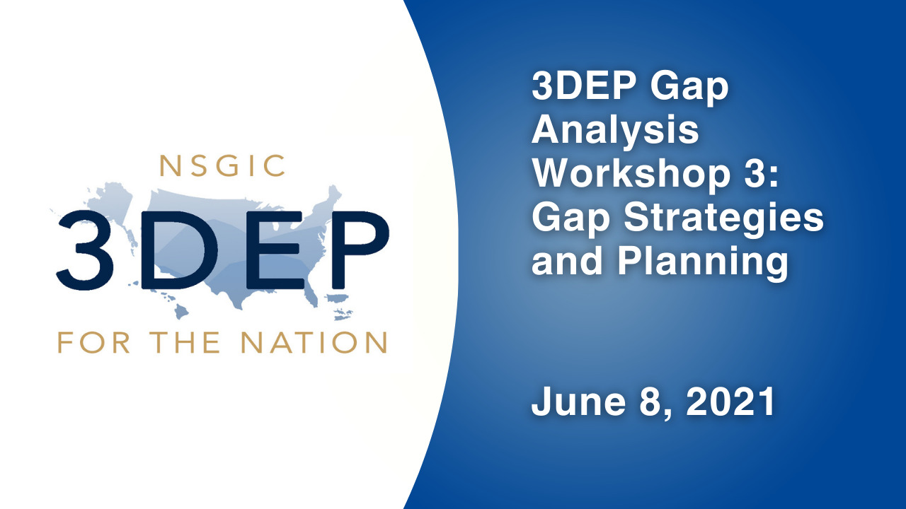 3DEP Gap Analysis Workshop 3: Gap Strategies and Planning | June 8, 2021