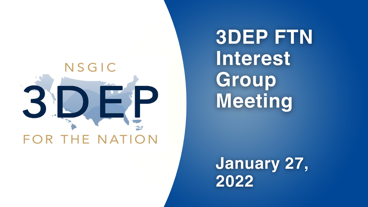 3DEP Interest Group: Data Management Follow-up Discussion | January 27, 2022