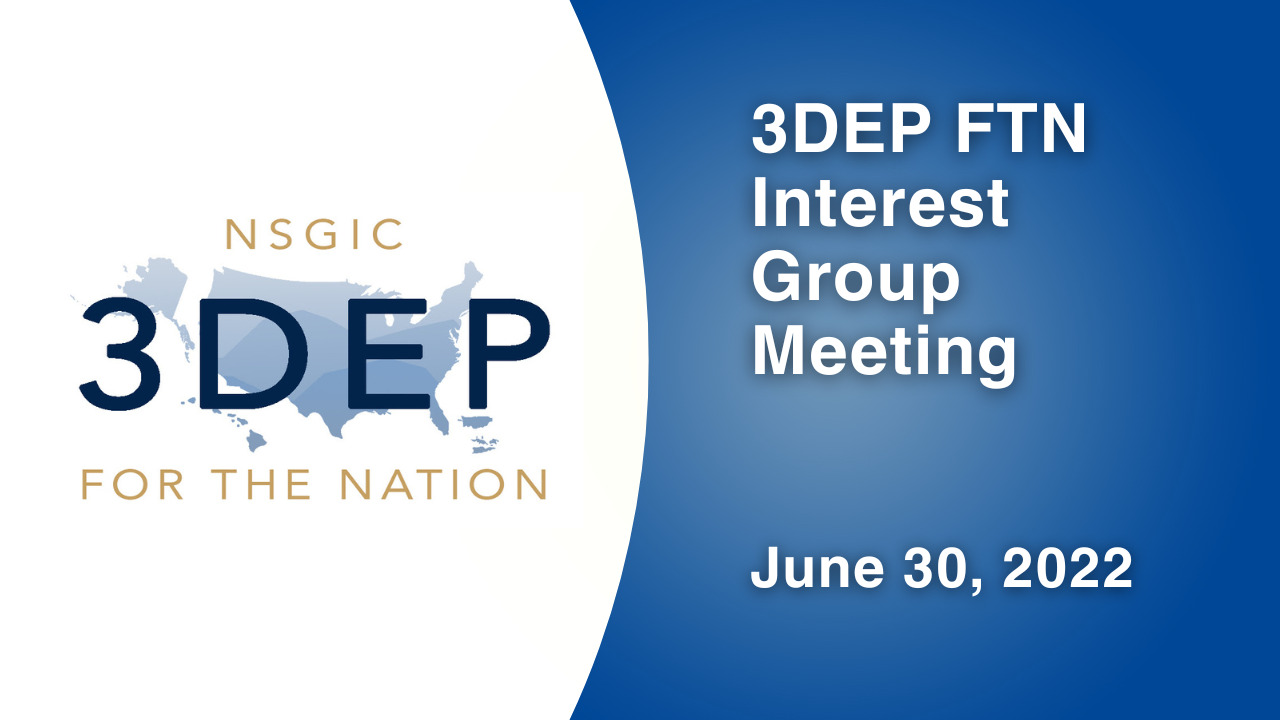 3DEP FTN Interest Group Meeting | June 30, 2022