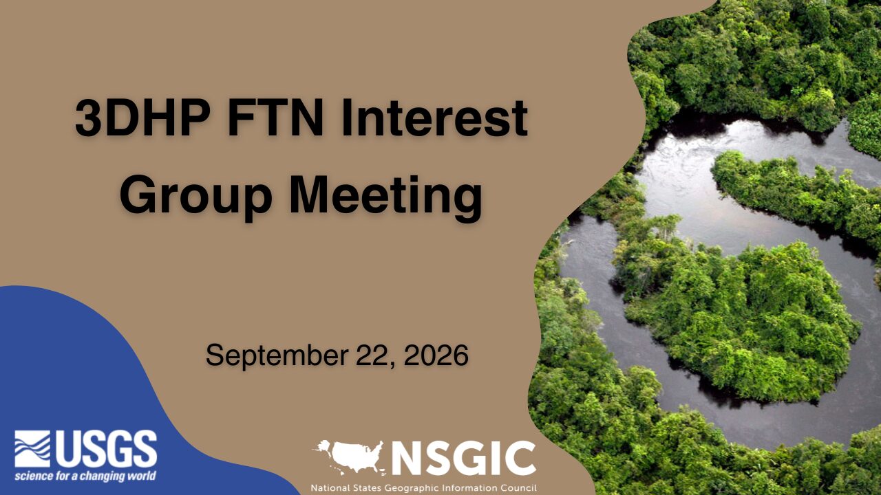 3DHP FTN Interest Group Meeting. September 22, 2026. USGS & NSGIC