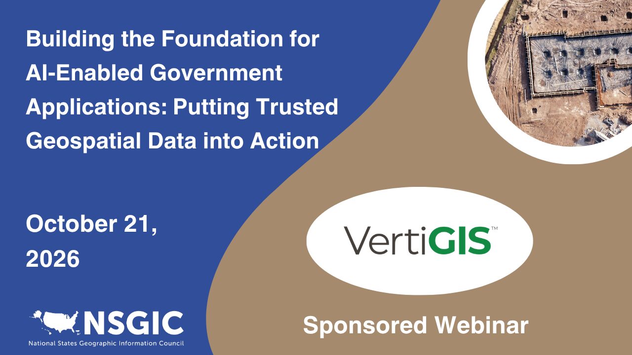 Building the Foundation for AI-Enabled Government Applications: Putting Trusted Geospatial Data into Action. Octoer 21, 2026. VertiGIS sponsored webinar
